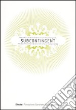 Subcontingent. The indian subcontinent in contemporary art-Il subcontinente indiano nell'arte contemporanea. Ediz. bilingue libro