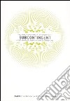 Subcontingent. The indian subcontinent in contemporary art-Il subcontinente indiano nell'arte contemporanea. Ediz. bilingue libro