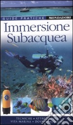 Immersione subacquea. Ediz. illustrata libro