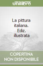 La pittura italiana. Ediz. illustrata libro