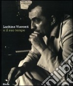 Luchino Visconti e il suo tempo. Catalogo della mostra (Roma, 13 ottobre-2 novembre 2006). Ediz. bilingue