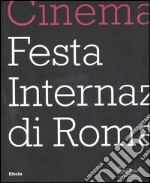 Cinema. Festa internazionale di Roma. Ediz. italiana e inglese libro