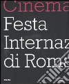 Cinema. Festa internazionale di Roma. Ediz. italiana e inglese libro