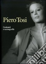 Piero Tosi. Costumi e scenografie. Ediz. illustrata