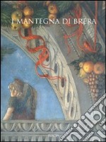 I Mantegna di Brera. Ediz. illustrata libro