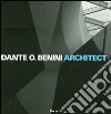 Dante O. Benini architect. Ediz. illustrata libro