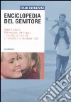 Enciclopedia del genitore. Dalla A alla Z, 700 voci per affrontare i disturbi, le malattie e l'educazione dei nostri figli libro
