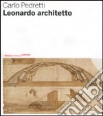 Leonardo architetto. Ediz. illustrata libro