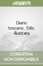 Diario toscano. Ediz. illustrata libro