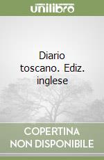 Diario toscano. Ediz. inglese libro