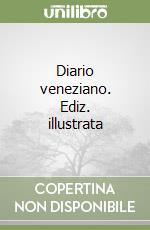 Diario veneziano. Ediz. illustrata libro