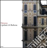 Genova. I palazzi di Rubens. Ediz. italiana e inglese libro