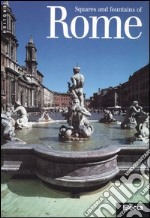 Squares and fountains of Rome. Ediz. illustrata libro