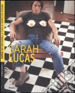 Sarah Lucas. Ediz. illustrata libro