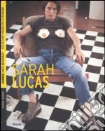 Sarah Lucas. Ediz. inglese libro