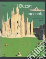 Buzzati racconta. Storie dipinte e disegnate. Catalogo della mostra (MIlano, 15 novembre 2006-28 gennaio 2007). Ediz. illustrata libro