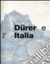 Dürer e l'Italia. Catalogo della mostra (Roma, 10 marzo-9 giugno 2007). Ediz. illustrata libro