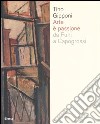 Arte è passione da Funi a Capogrossi. Catalogo della mostra (Lodi, 15 aprile-20 maggio 2007). Ediz. illustrata libro