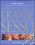 Piccola guida al grande sesso. Ediz. illustrata libro usato