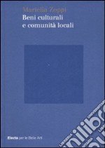 Beni culturali e comunità locali. Ediz. illustrata libro