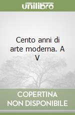 Cento anni di arte moderna. A V libro