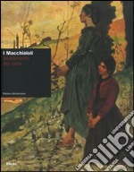 I Macchiaioli. Sentimento del vero. Catalogo della mostra (Torino, 16 febbraio-10 giugno 2007) libro