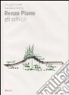 Renzo Piano. Gli schizzi. Ediz. illustrata libro di Conforti Claudia Dal Co Francesco
