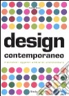 Design contemporaneo. Mutazioni, oggetti, ambienti, architetture. Ediz. illustrata libro di Mello Patrizia