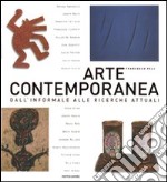 Arte contemporanea. Dall'informale alle ricerche attuali. Ediz. illustrata libro