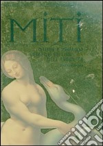 Miti. Storie ed immagini degli dei ed eroi dell'antichità. Ediz. illustrata libro