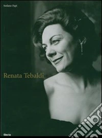 Renata Tebaldi. Ediz. italiana e inglese
