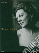 Renata Tebaldi. Ediz. italiana e inglese libro