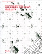 Archizoom Associati 1966-1974. Dall'onda pop alla superficie neutra. Ediz. illustrata libro