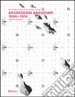 Archizoom Associati 1966-1974. De la vague pop à la surface neutre. Ediz. illustrata libro