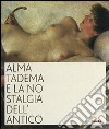 Alma Tadema e la nostalgia dell'antico. Catalogo della mostra (Napoli, 19 ottobre 2007-31 marzo 2008). Ediz. illustrata libro