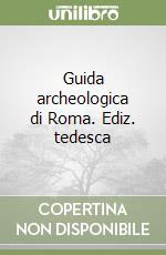 Guida archeologica di Roma. Ediz. tedesca