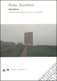 Atmosfere. Ambienti architettonici. Le cose che ci circondano. Ediz. illustrata libro