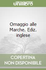 Omaggio alle Marche. Ediz. inglese libro