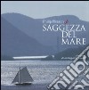 Saggezza del mare. Un anno di immagini e parole. Ediz. illustrata libro