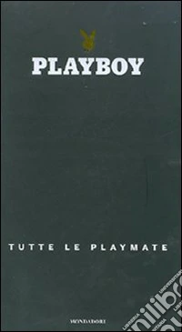Playboy. Tutte le playmate. Ediz. illustrata libro