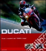 Ducati. Tutti i modelli dal 1946 ad oggi. Ediz. illustrata libro