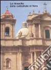 La rinascita della cattedrale di Noto. Ediz. illustrata libro