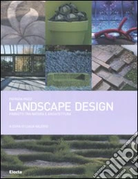 Landscape design. Progetti tra natura e architettura. Ediz. illustrata