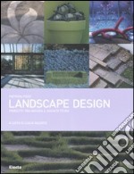 Landscape design. Progetti tra natura e architettura. Ediz. illustrata