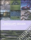 Landscape design. Progetti tra natura e architettura. Ediz. illustrata libro