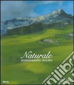 Naturale. Massimiliano Alioto. Catalogo della mostra (Cortina d'Ampezzo, 1 luglio - 9 settembre 2007). Edit italiana e inglese. Ediz. illustrata