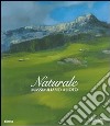 Naturale. Massimiliano Alioto. Catalogo della mostra (Cortina d'Ampezzo, 1 luglio - 9 settembre 2007). Edit italiana e inglese. Ediz. illustrata libro di Riva A. (cur.)