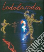 Lodolandia. Catalogo della mostra (Mialno, 3 luglio-16 settembre 2007). Ediz. illustrata libro