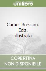 Cartier-Bresson. Ediz. illustrata libro