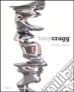 Tony Cragg. Material thoughts. Catalogo della mostra (Milano, 27 settembre-25 novembre 2007). Ediz. italiana-inglese libro